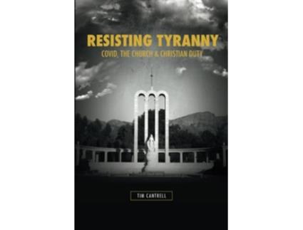 Livro Resisting Tyranny Covid the Church and Christian Duty de Tim Cantrell (Inglês)