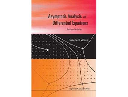 Livro Asymptotic Analysis Of Differential Equations Revised Edition de Roscoe B White (Inglês)