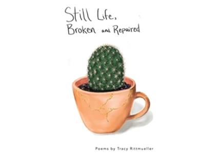 Livro Still Life Broken and Repaired Poems de Tracy Rittmueller (Inglês)
