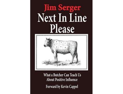 Livro Next in Line Please What a Butcher Can Teach Us About Positive Influence de Jim Serger (Inglês)
