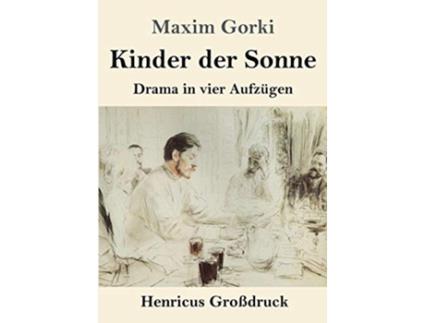 Livro Kinder der Sonne Großdruck Drama in vier Aufzügen German Edition de Maxim Gorki (Alemão)