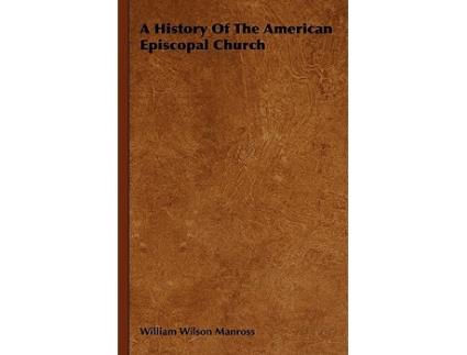 Livro A History Of The American Episcopal Church de William Wilson Manross (Inglês)