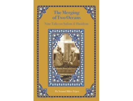 Livro The Merging of Two Oceans Nine Talks on Sufism Hasidism de Netanel MilesYépez (Inglês)
