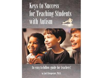 Livro Keys to Success for Teaching Students with Autism de Lori Ernsperger (Inglês)