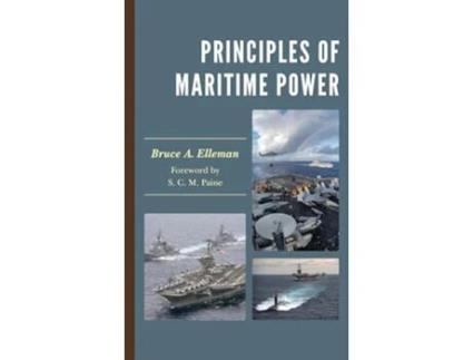 Livro Principles of Maritime Power de Bruce A Elleman Us Naval War College (Inglês)