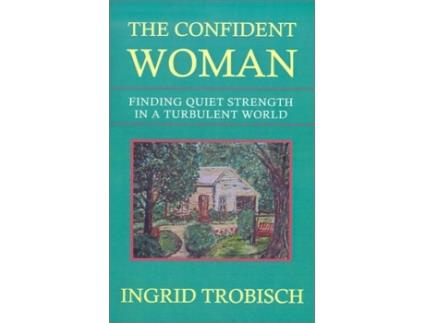Livro The Confident Woman Finding Quiet Strength in a Turbulent World de Ingrid Trobisch (Inglês)