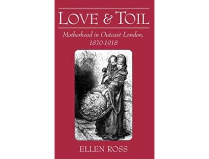 Livro Love and Toil de Ellen Ross (Inglês - Capa Dura)