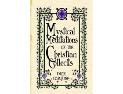 Livro Mystical Meditations on the Christian Collects de Dion Fortune (Inglês)