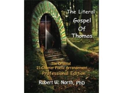 Livro The Literal Gospel of Thomas The Original 21Chapter Poetic Arrangement de Dr Robert William North (Inglês)