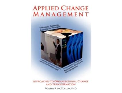 Livro Applied Change Management Approaches to Organizational Change and Transformation de Walter R McCollum (Inglês)