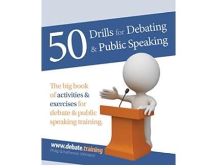 Livro 50 Drills for Debating Public Speaking de Philip Johnston e Katherine Johnston (Inglês)