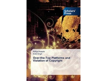 Livro OvertheTop Platforms and Violation of Copyright de Aditya Awasthi e Ankit Singh (Inglês)