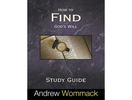 Livro How to Find Gods Will Study Guide de Andrew Wommack (Inglês)