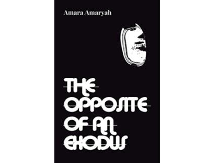 Livro The Opposite of an Exodus de Amara Amaryah (Inglês)