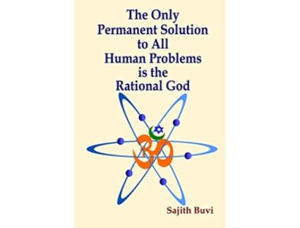 Livro The Only Permanent Solution to All Human Problems is the Rational God de Sajith Buvi (Inglês)