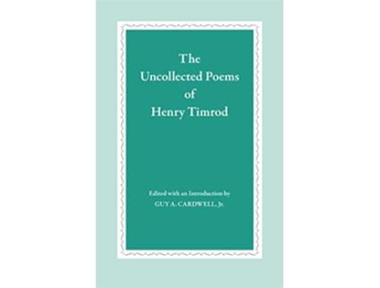 Livro The Uncollected Poems of Henry Timrod de Henry Timrod (Inglês)