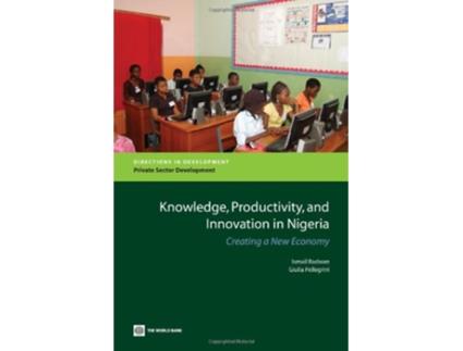 Livro Knowledge Productivity and Innovation in Nigeria Creating a New Economy Directions in Development de Ismail Radwan Giulia Pellegrini (Inglês)