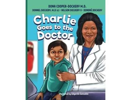 Livro Charlie Goes to the Doctor Get Healthy Kids de Dr Dona CooperDockery Donnel Dockery MDc Nelson Dockery II Dondré Dockery (Inglês)