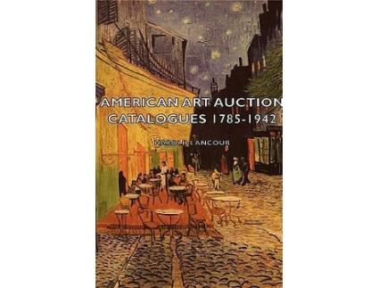 Livro American Art Auction Catalogues 17851942 de Harold Lancour (Inglês)