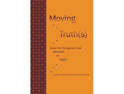 Livro Moving Truths Queer And Transgender Desi Writings On Family de Aparajeeta sasha Duttchoudhury Rukie Hartman (Inglês)