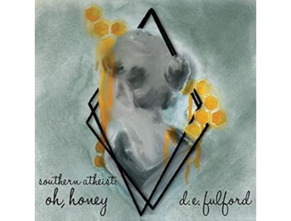 Livro southern atheist oh honey de D E Fulford (Inglês)