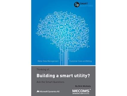 Livro Thinking ofBuilding a smart utility Ask the Smart Questions de Dirk Michiels (Inglês)