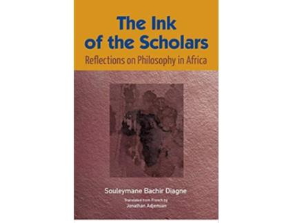 Livro The Ink of the Scholars Reflections on Philosophy in Africa de Souleymane Bachir Diagne (Inglês)