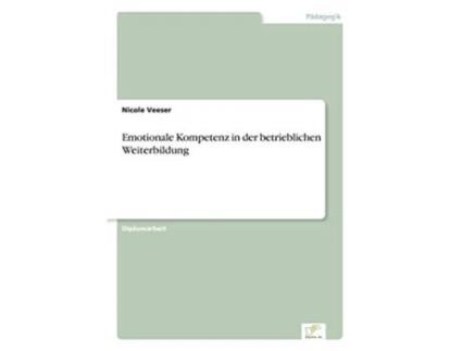 Livro Emotionale Kompetenz in der betrieblichen Weiterbildung German Edition de Nicole Veeser (Alemão)