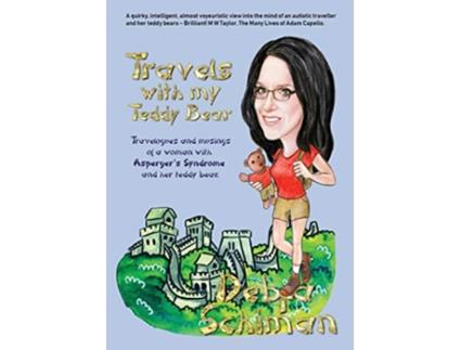 Livro Travels with my Teddy Bear Travelogues and musings of a woman with Aspergers Syndrome and her teddy bear de Debra Schiman (Inglês)