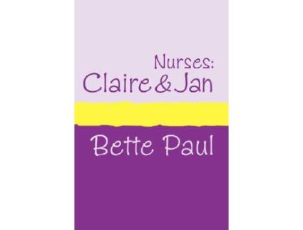 Livro Nurses Claireandaposs Conquests And Janandaposs Journey de Paul Bette (Inglês)