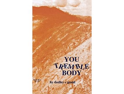 Livro You Tremble Body de Dudley C Gould (Inglês - Capa Dura)