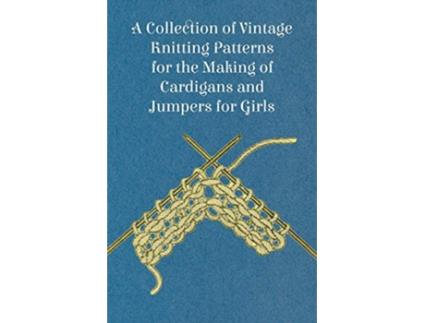 Livro A Collection of Vintage Knitting Patterns for the Making of Cardigans and Jumpers for Girls de Anon (Inglês)
