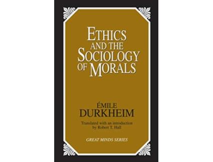 Livro Ethics and the Sociology of Morals Great Minds Series de Emile Durkheim (Inglês)