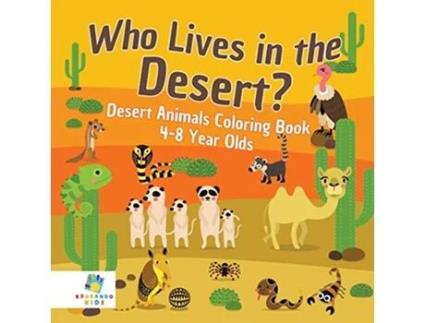 Livro Who Lives in the Desert? Desert Animals Coloring Book 48 Year Olds de Educando Kids (Inglês)