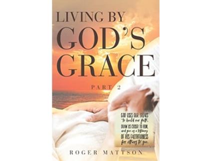 Livro Living By Gods Grace de Roger Mattson (Inglês)