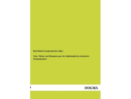 Livro Tore Türme und Brunnen aus vier Jahrhunderten deutscher Vergangenheit German Edition de Hg Karl Robert Langewiesche (Alemão)