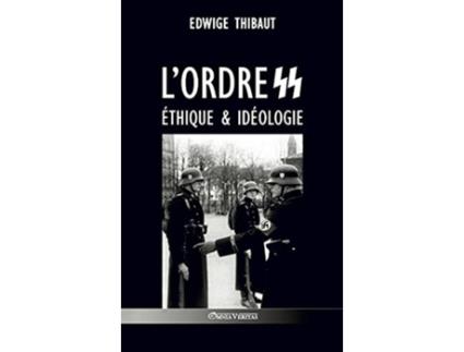Livro Lordre SS Éthique Idéologie French Edition de Edwige Thibaut (Francês)