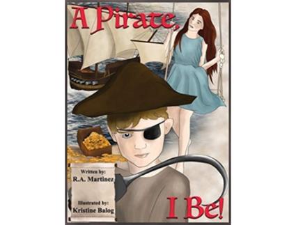 Livro A Pirate I Be de Richard Anthony Martinez (Inglês)