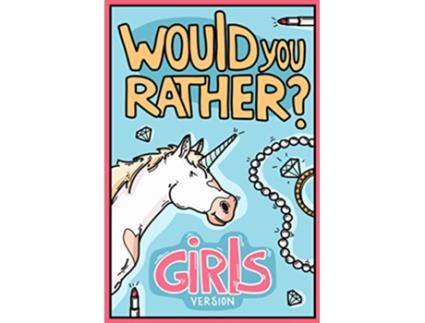 Livro Would You Rather Girls Version Would You Rather Questions Girls Edition Would You Rather For Kids de Billy Chuckle (Inglês)