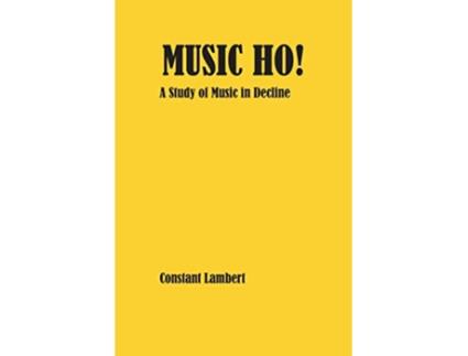 Livro Music Ho de Constant Lambert (Inglês)