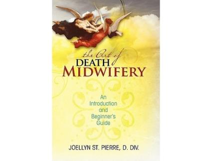 Livro The Art of Death Midwifery An Introduction and Beginners Guide de Joellyn St Pierre DDiv (Inglês)