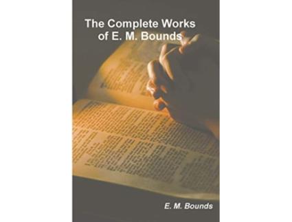 Livro Complete Works of E. M. Bounds de Edward M Bounds (Inglês)