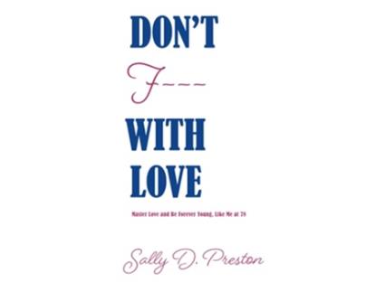 Livro Dont F with Love Master Love and Be Forever Young Like Me at 78 de Sally D PRESTON (Inglês)