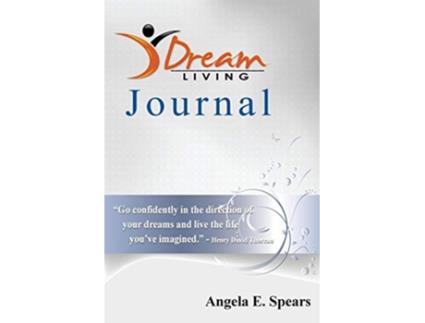 Livro Dream Living Journal de Angela E Spears (Inglês)