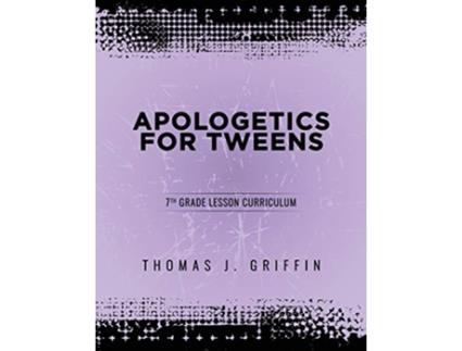 Livro Apologetics for Tweens 7th Grade 4 de Thomas Griffin (Inglês)