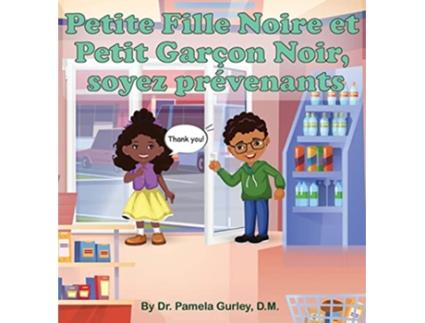 Livro Petite Fille Noire et Petit Garçon Noir soyez prévenants French Edition de Dr Pamela Gurley (Francês - Capa Dura)