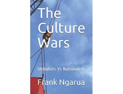 Livro The Culture Wars Globalists Vs Nationalists de Frank Ngarua (Inglês)