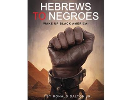 Livro HEBREWS TO NEGROES WAKE UP BLACK AMERICA de Ronald Dalton Jr (Inglês)