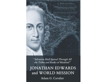 Livro Jonathan Edwards and World Mission Treatises on Jonathan Edwards de Adam G Cavalier (Inglês)