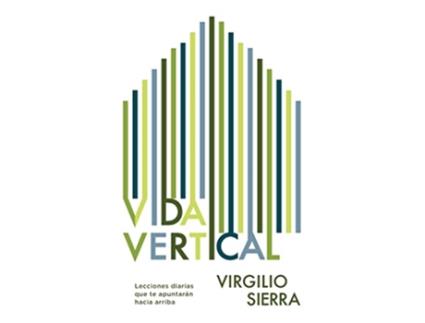 Livro Vida Vertical Lecciones diarias que te apuntarán hacia arriba Spanish Edition de Virgilio Sierra (Espanhol)